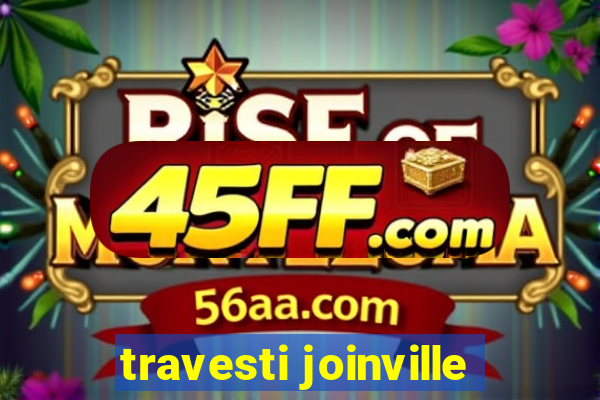 travesti joinville